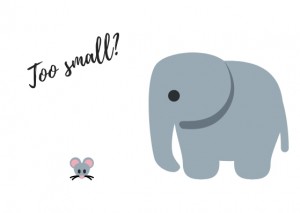 Illustration of an elephant looking at a mouse under the words too small?