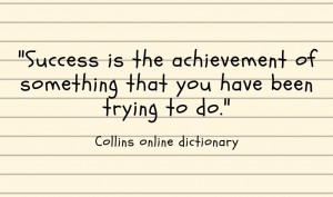 Image that looks like a hand written note saying 'Success is the achievement of something that you have been trying to do' with the source quoted as Collins online dictionary