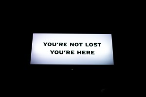 Message saying 'You're not lost, you're here'