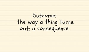 Handwritten note saying Outcome: the way a thing turns out; a consequence.