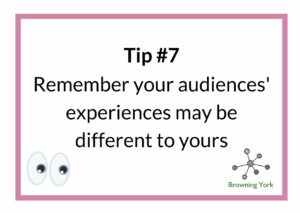 The words Tip number 7 - remember your audiences' experiences may be different to yours above a pair of cartoon eyes