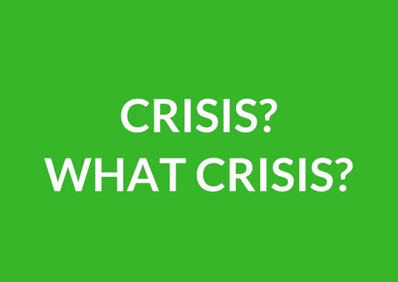 Crisis, what crisis?